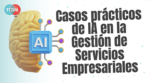 Casos prácticos de IA en la Gestión de Servicios Empresariales